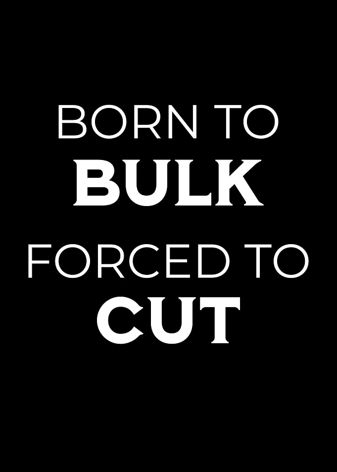 Born to Bulk Forced to Cut Gym Motivation Bodybuilding