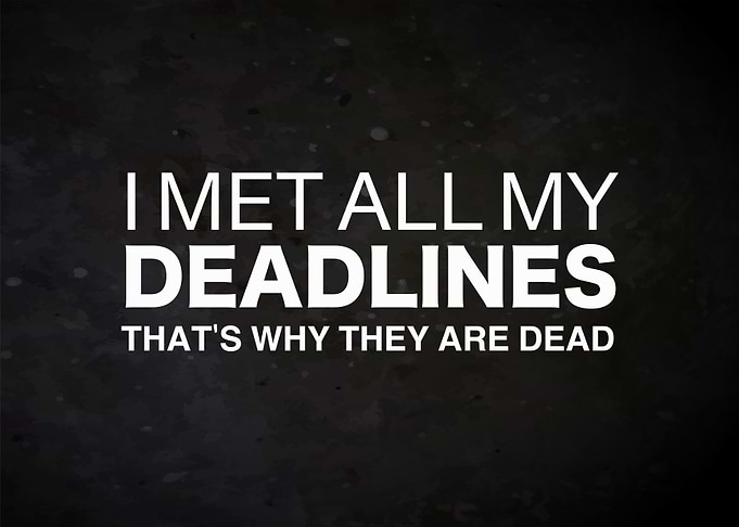 I Met All My Deadlines