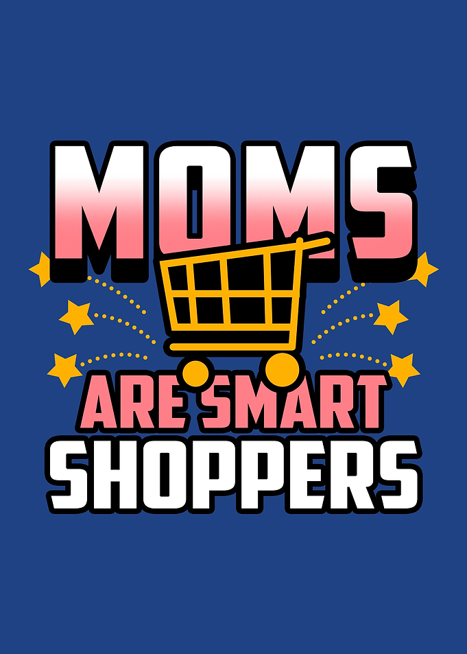 Moms Are Smart Shoppers