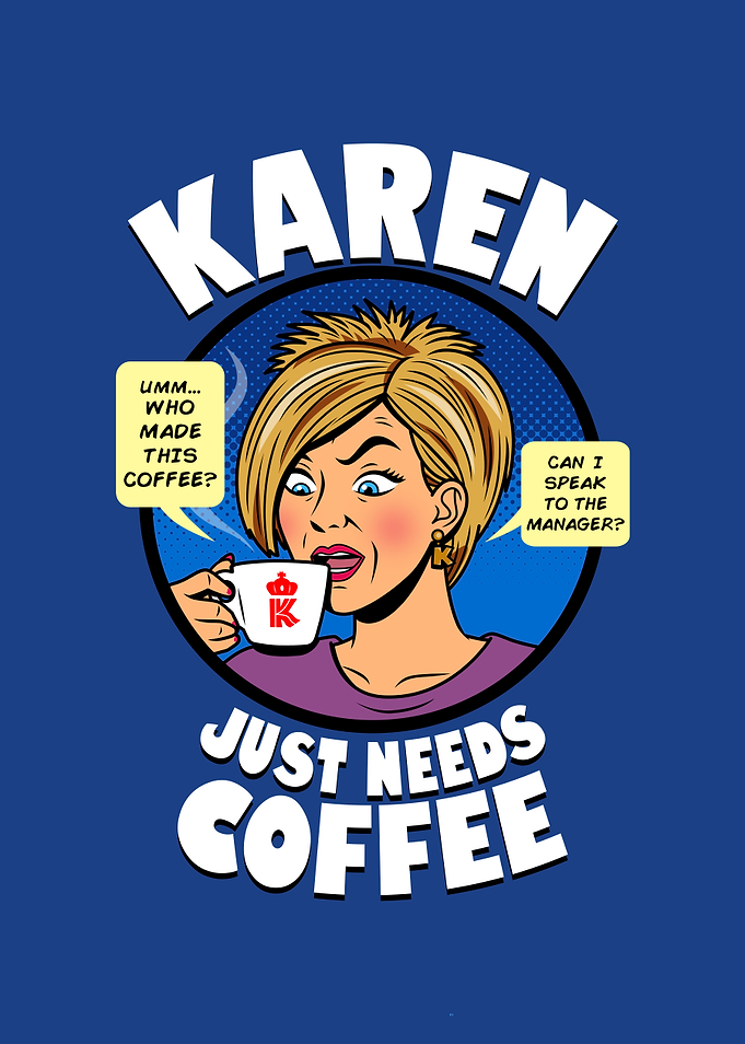 Karen Just Needs Coffee