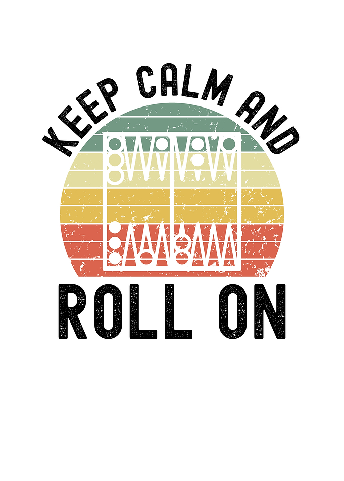 Keep Calm and Roll On
