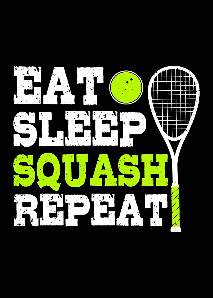 Eat Sleep Squash Repeat