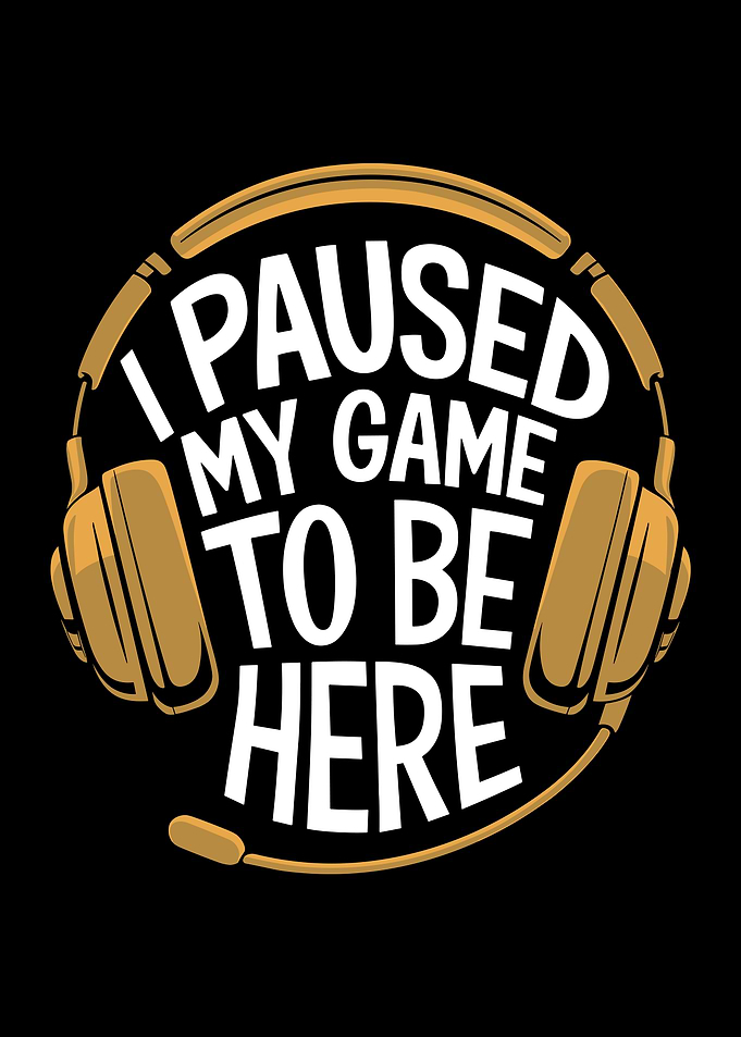 I Paused My Game To Be Here