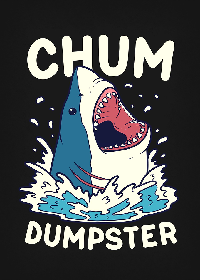 Shark Chum Dumpster