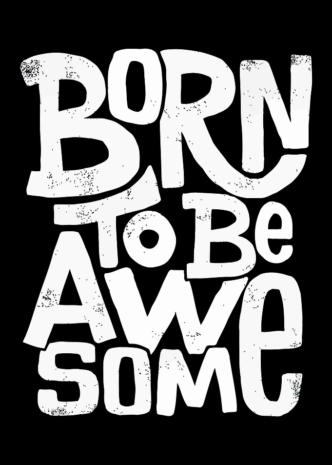 Born to Be Awesome Typography