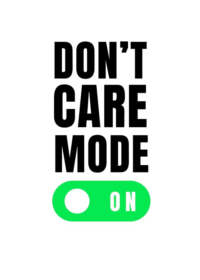 Don't Care Mode On