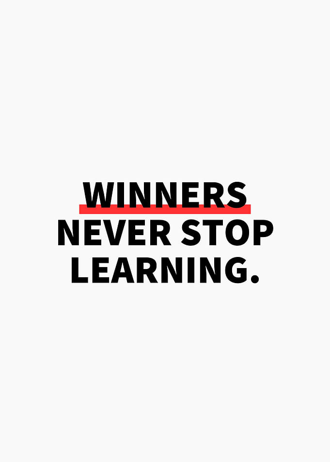 Winners Never Stop Learning