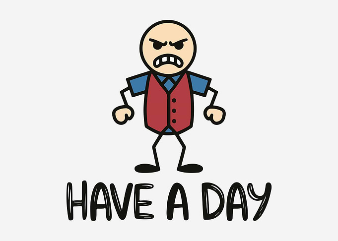 Angry Stick Figure Saying Have a Day