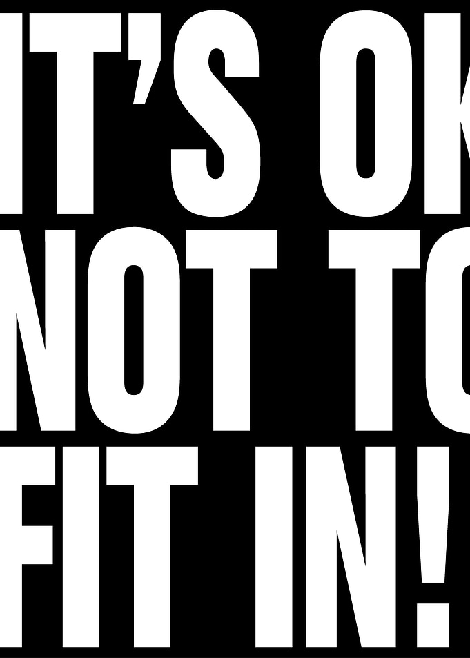 It's Okay Not To Fit In