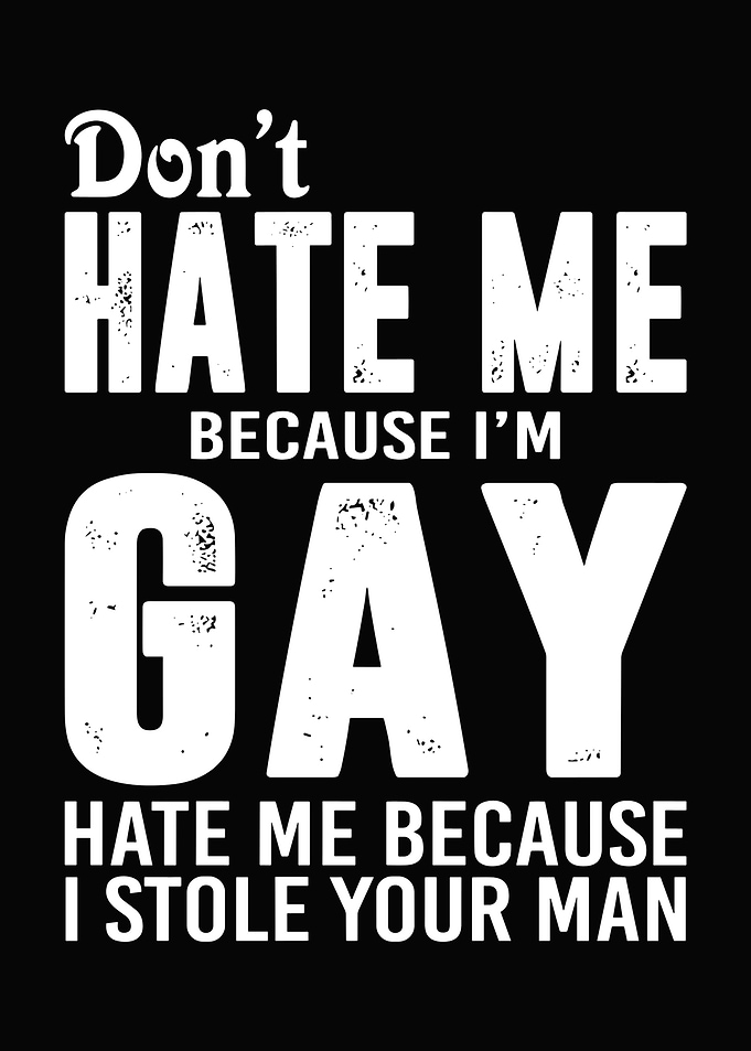 Don't Hate Me Because I'm Gay