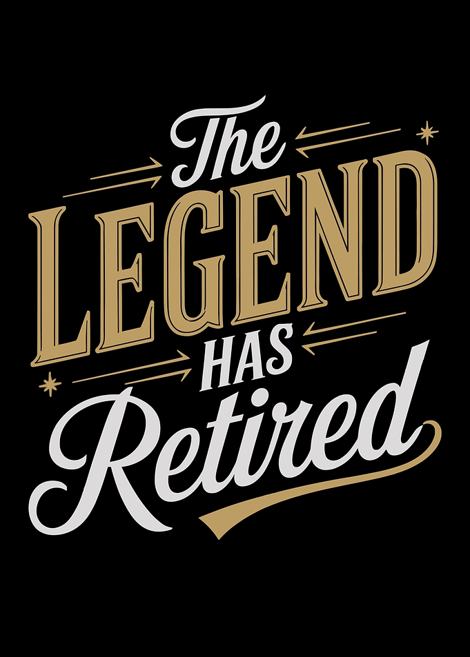 The Legend Has Retired celebration quote