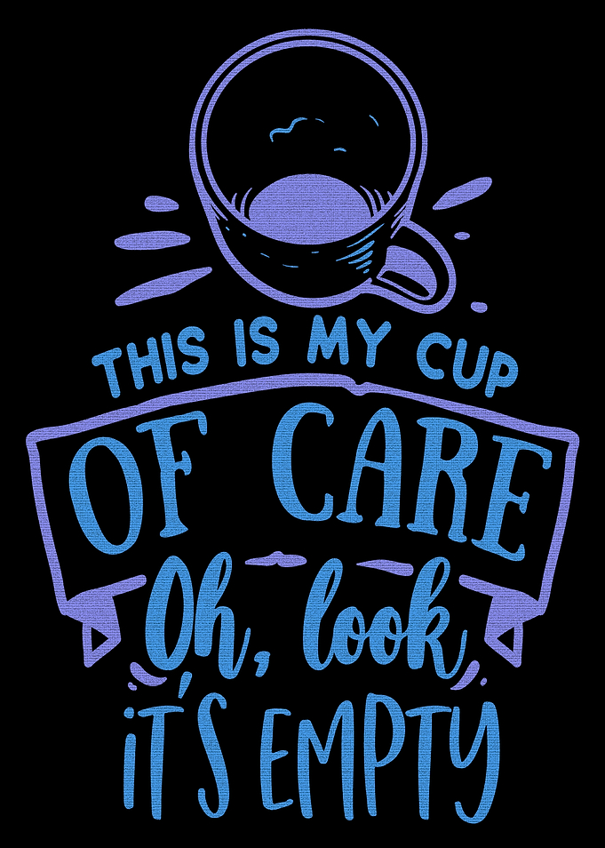 Empty Cup of Care