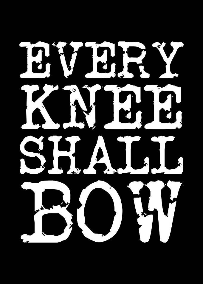 Every Knee Shall Bow