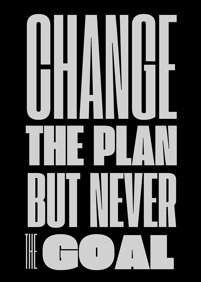 Change the Plan, Not the Goal