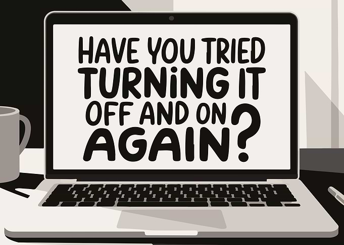 Turn It Off and On Again