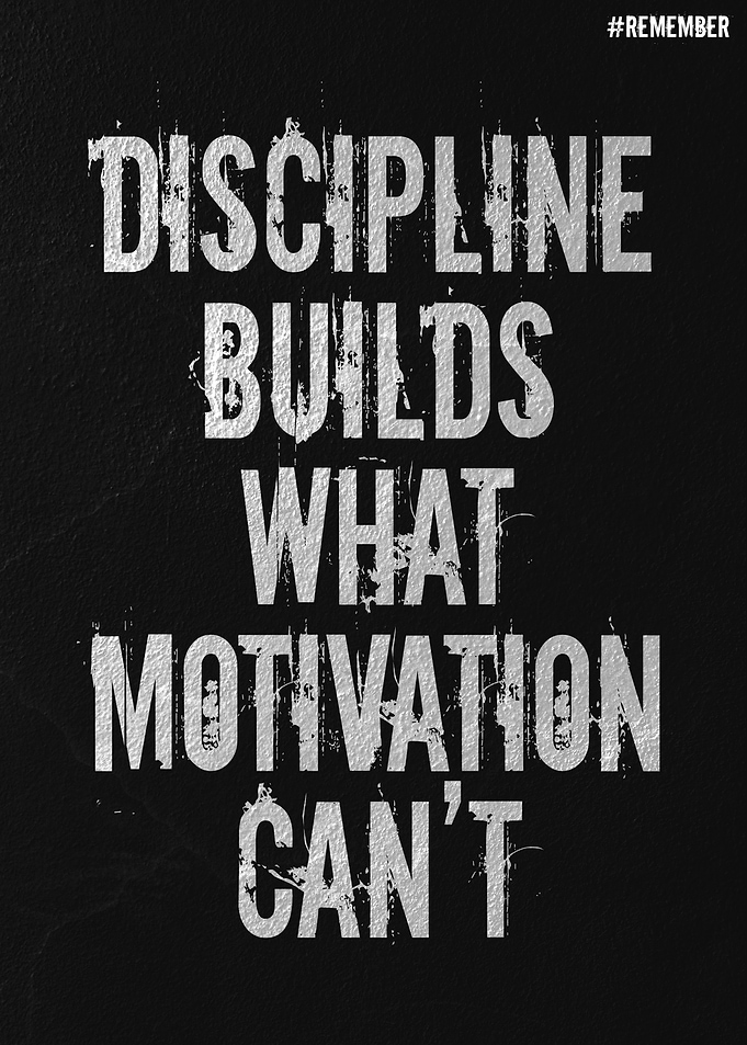 Discipline Builds Motivation