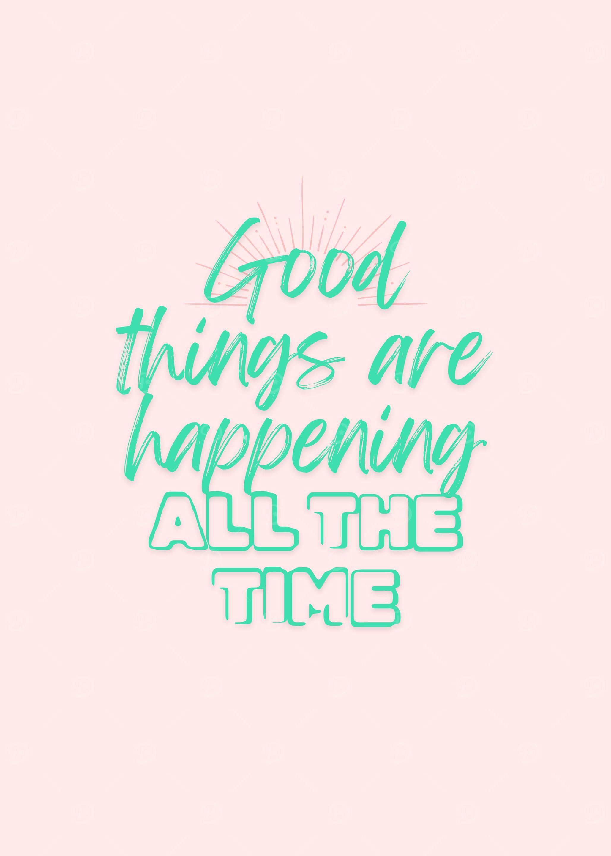 Good Things Happen All The Time