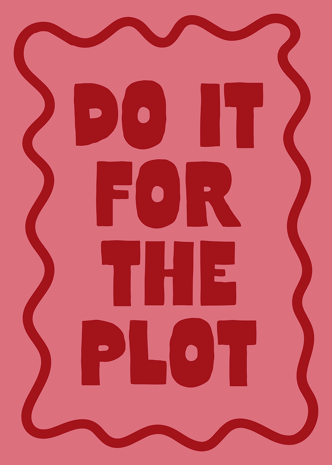 Do It For The Plot