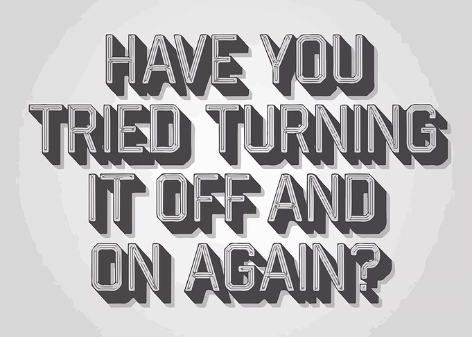 Tried Turning It Off
