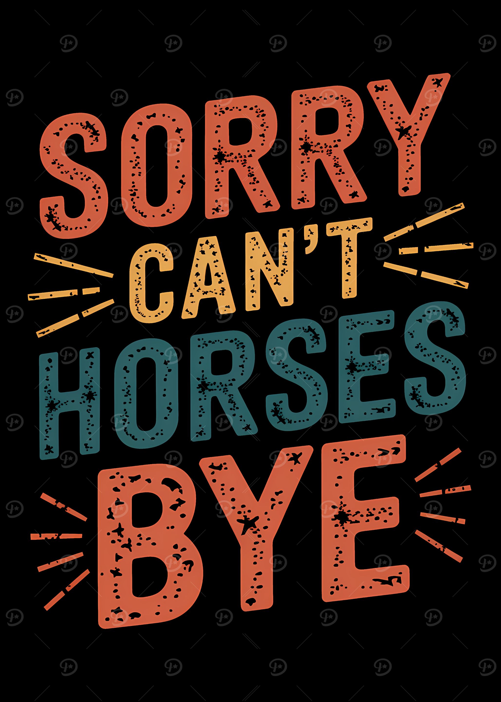 Sorry Can't Horses Bye