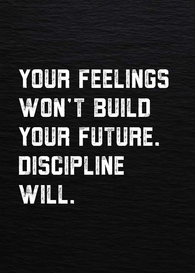 Discipline Builds Your Future