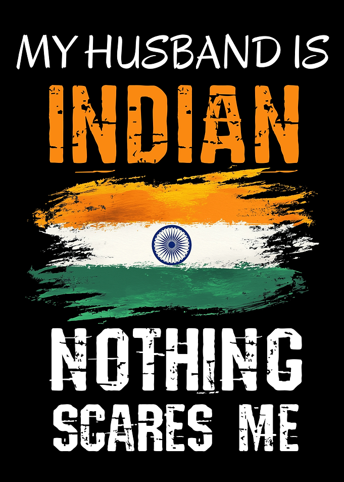 Funny My Husband Is Indian Nothing Scares Me