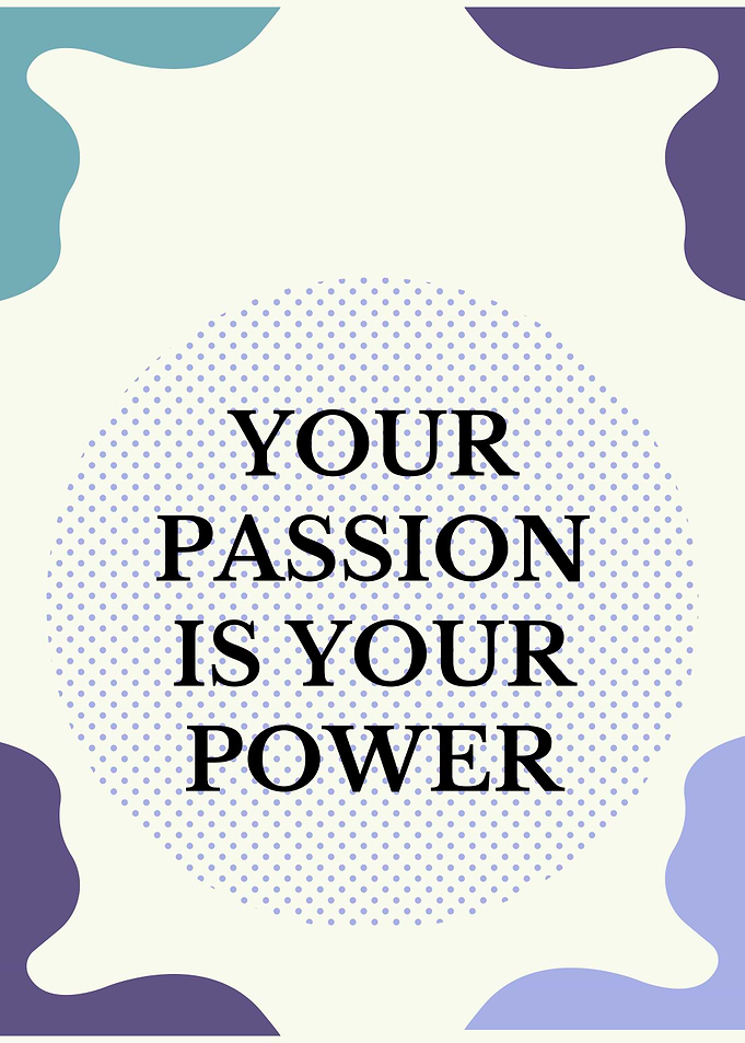 Your Passion Is Your Power