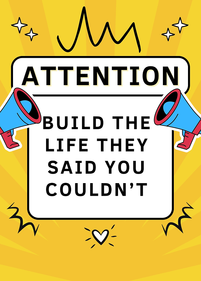 Build The Life They Said You Couldn't
