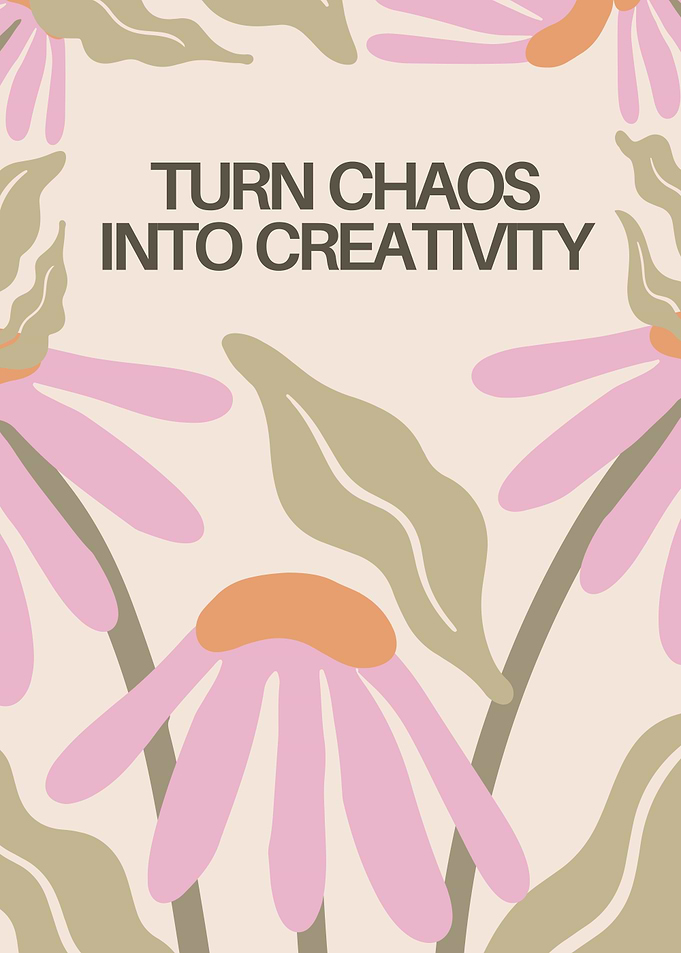 Turn Chaos Into Creativity