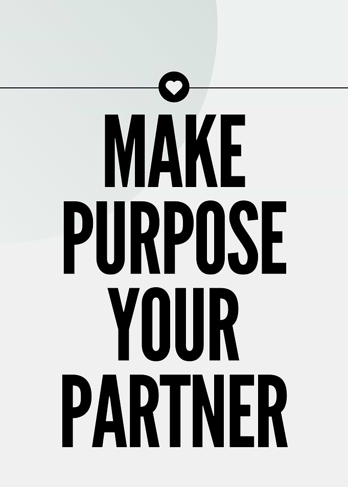 Make Purpose Your Partner