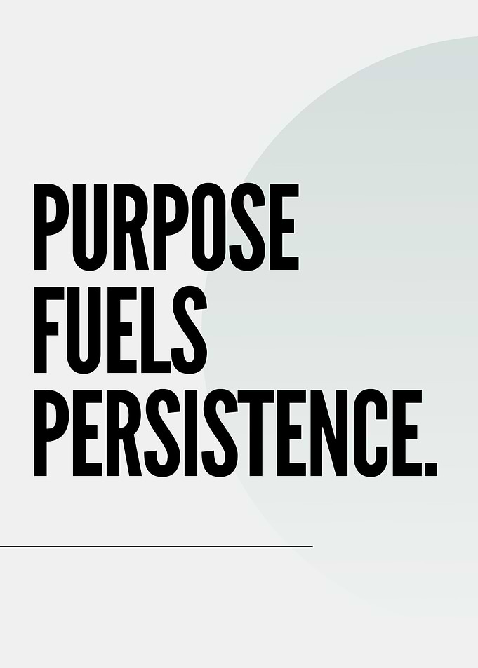 Purpose Fuels Persistence