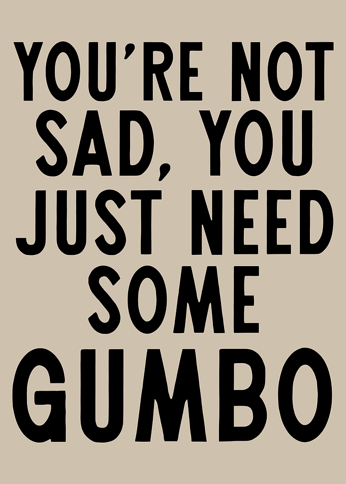 Gumbo Quote, Louisiana Kitchen Decor Funny Food Quote Print Gumbo Lover Gift Kitchen Wall Art Southern Home Decor Cajun Art Gold Letter Sign Restaurant
