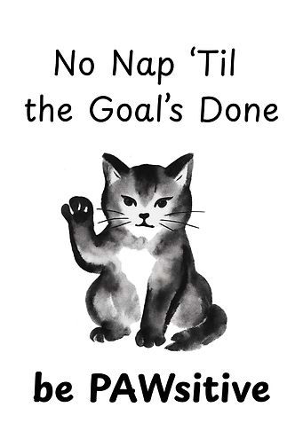 No Nap ‘Til the Goal’s Done - Cat Motivation