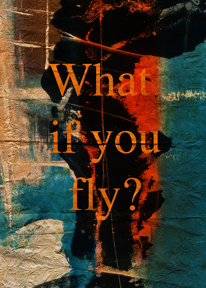 What If You Fly? Inspirational Text Art with abstract Textures