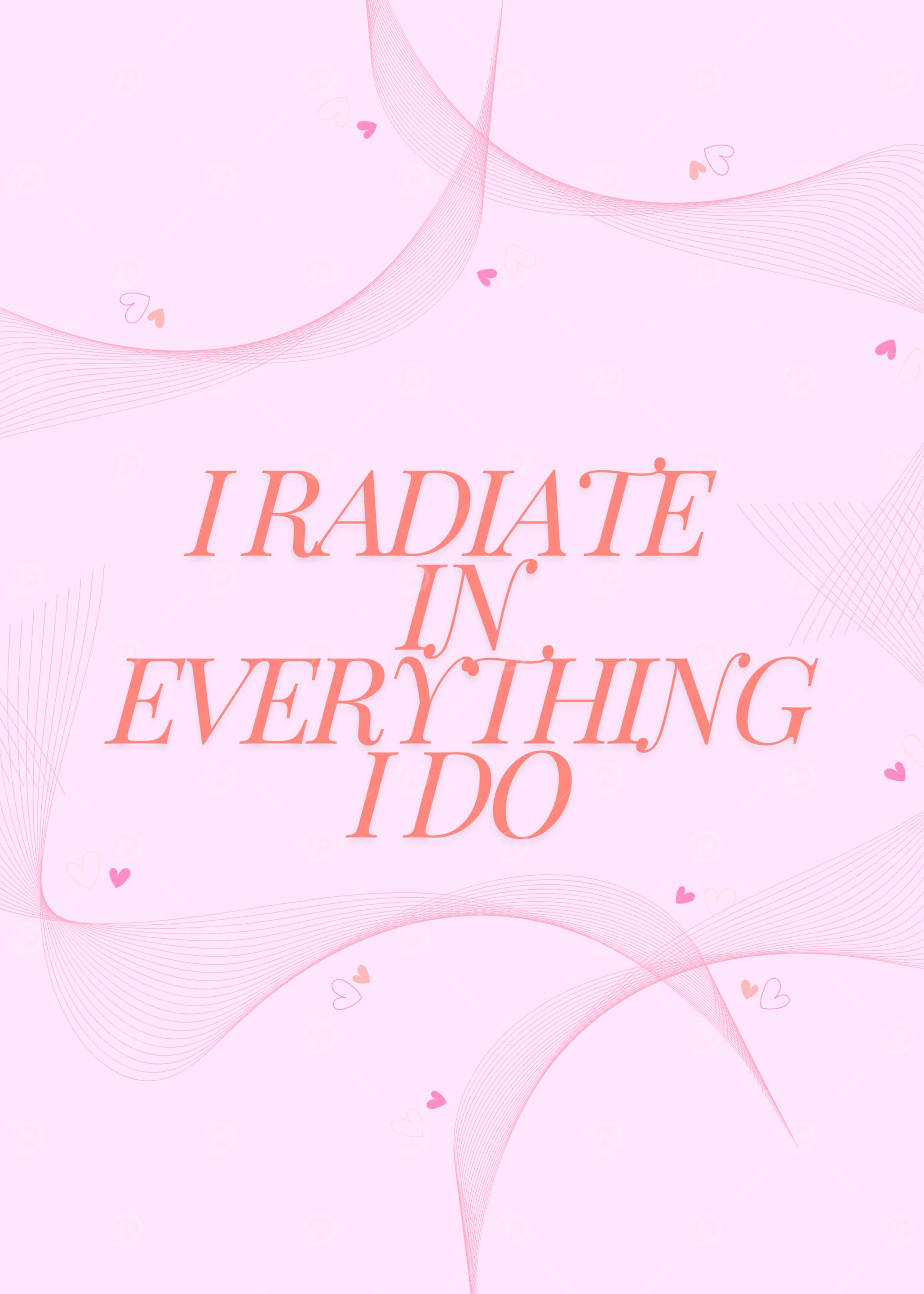 I Radiate In Everything I Do