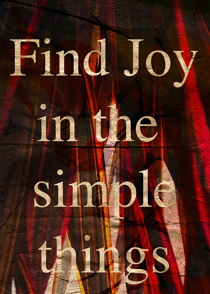Find Joy in Simple Things Text Art with abstract Textures