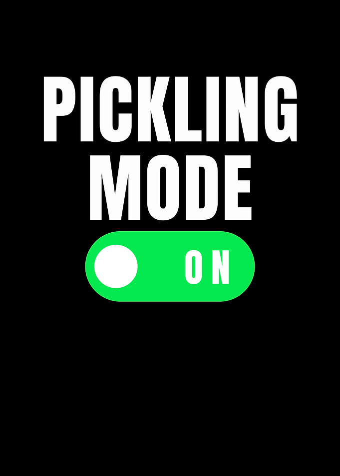 Pickling Mode On