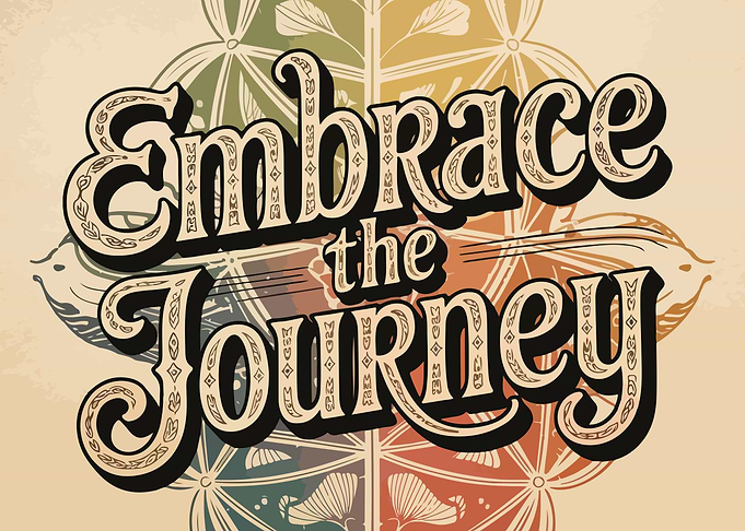 Embrace the Journey