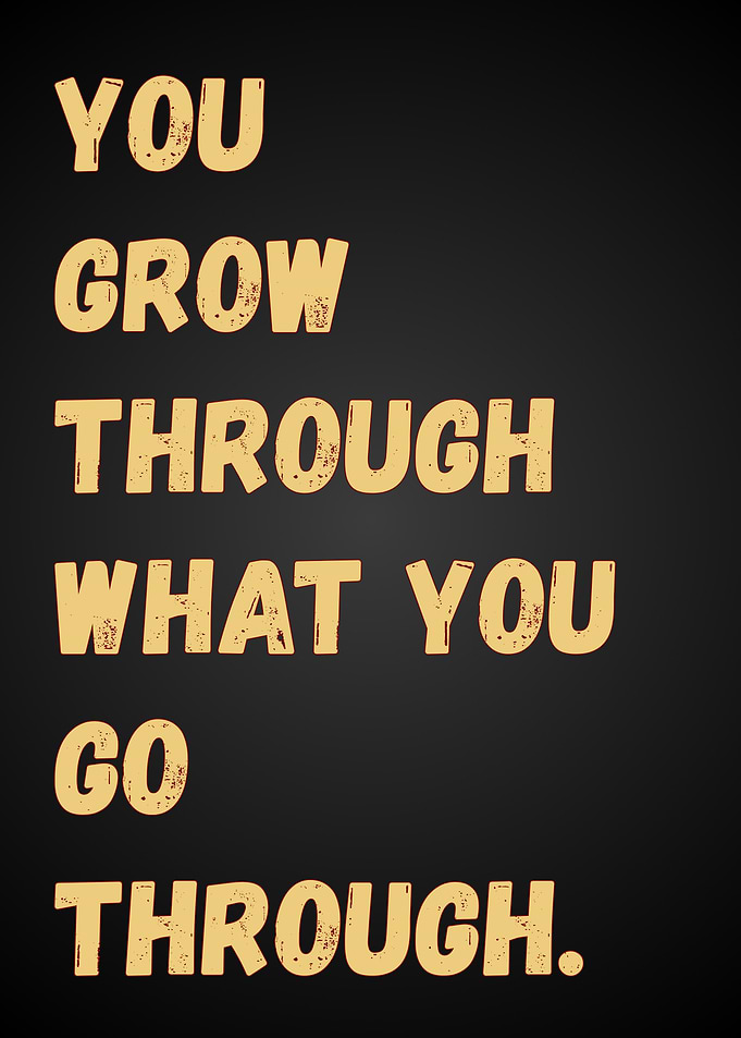 You Grow Through What You Go Through – Motivational Wall Art