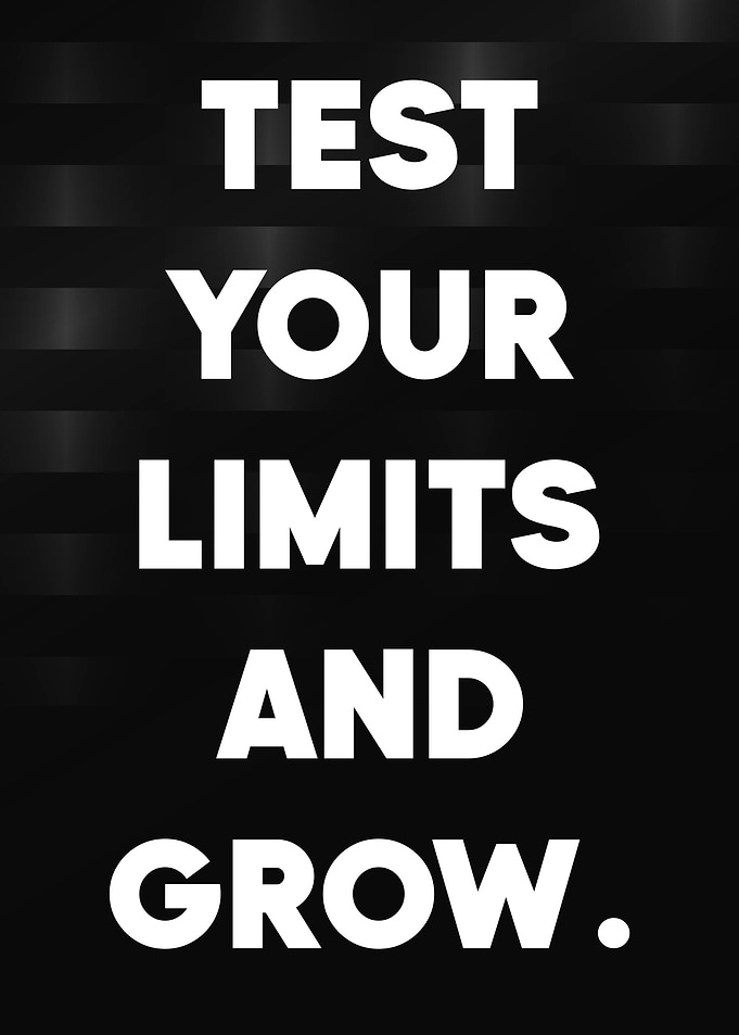 Test Your Limits and Grow