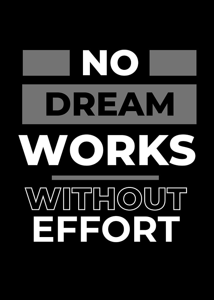 No Dream Works Without Effort