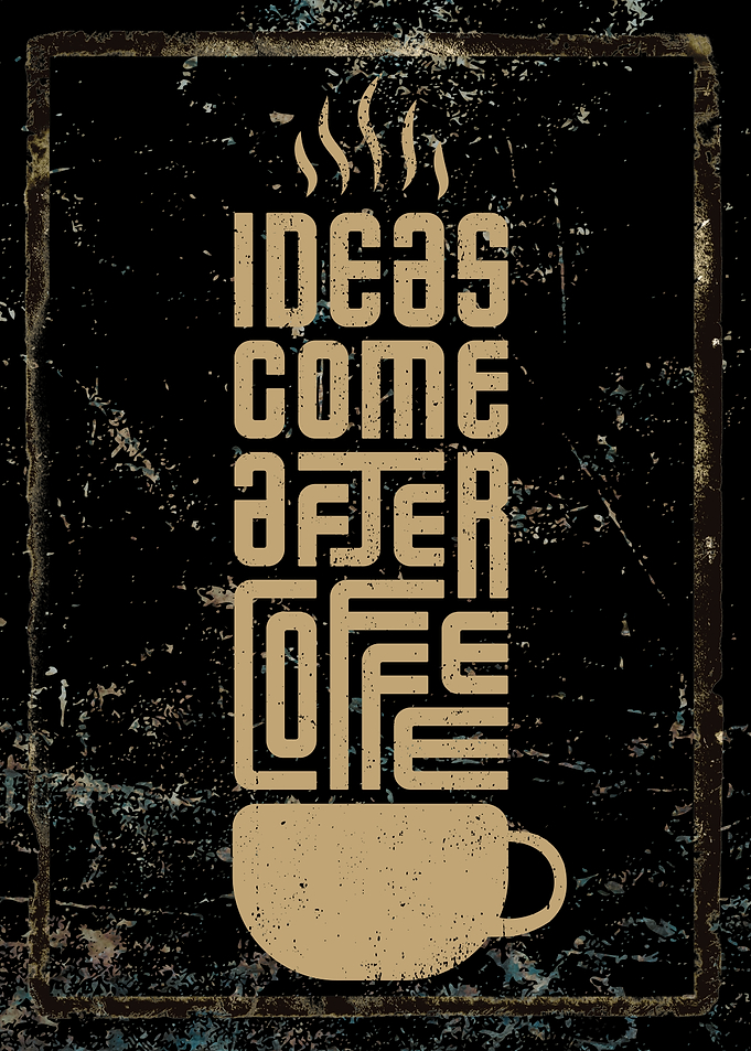 Fueled by Coffee, Powered by Ideas