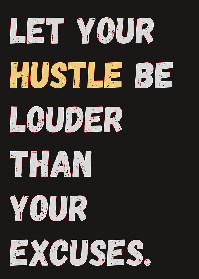 Hustle Louder Than Excuses