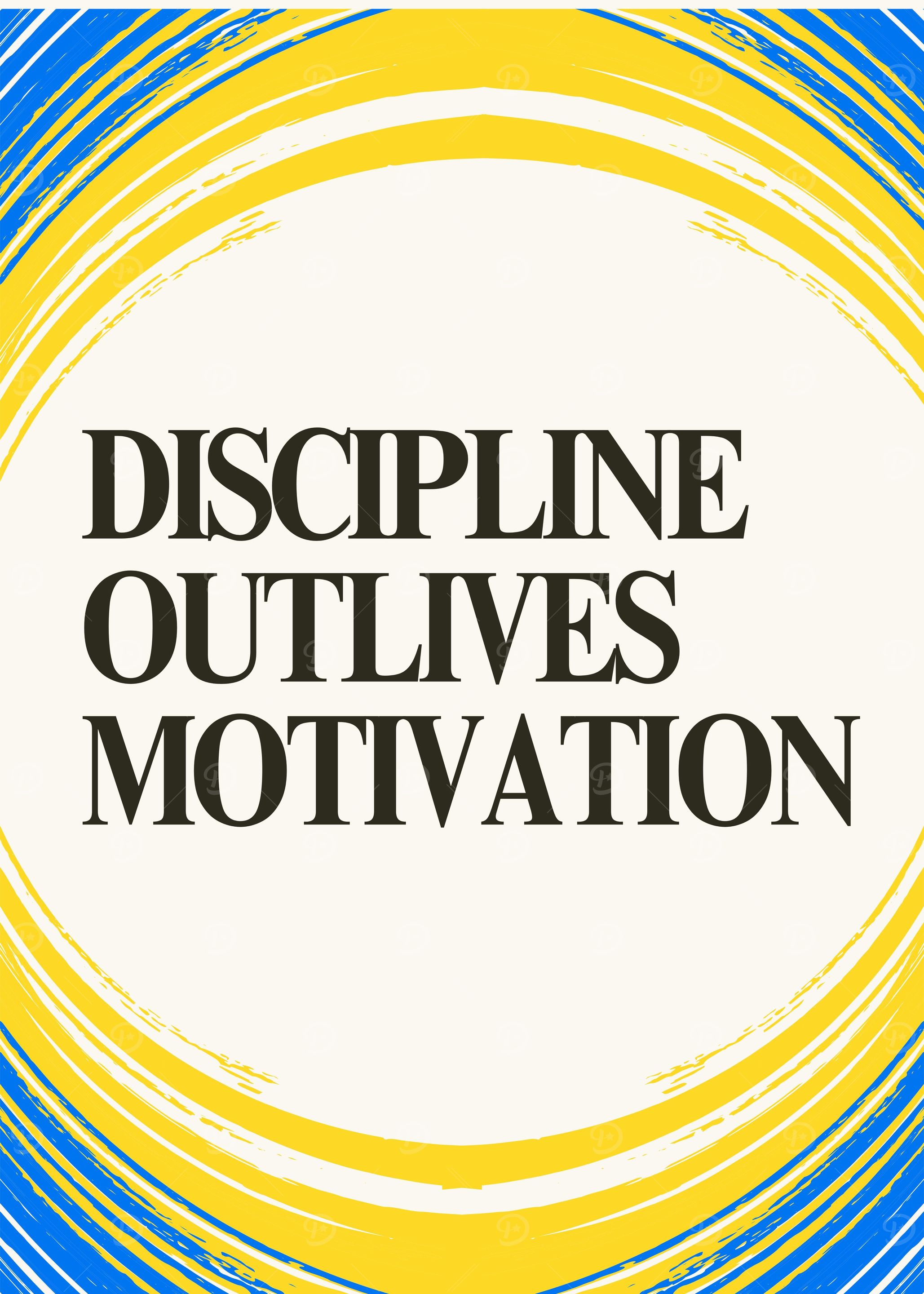 Discipline Outlives Motivation Quote
