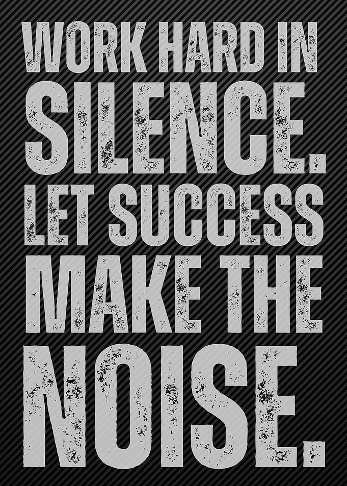 Work Hard in Silence