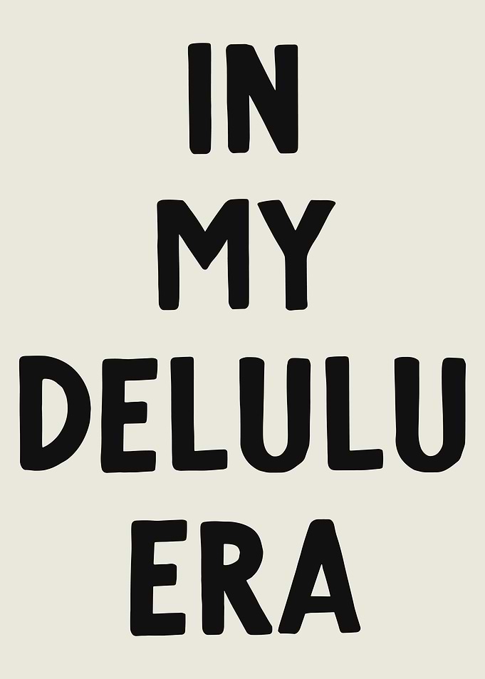 In My Delulu Era