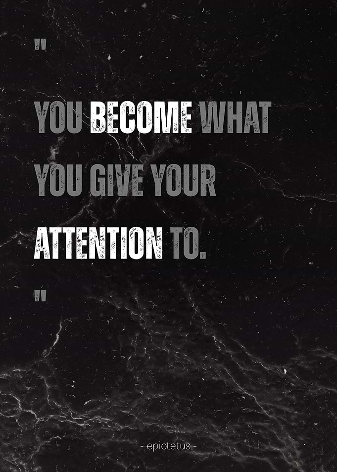 You Become What You Give Your Attention To Epictetus stoic philospher