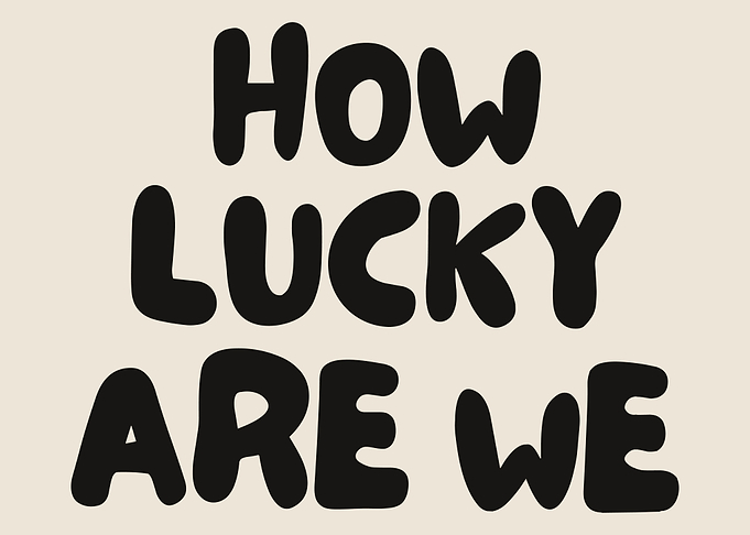 How Lucky Are We Text Art