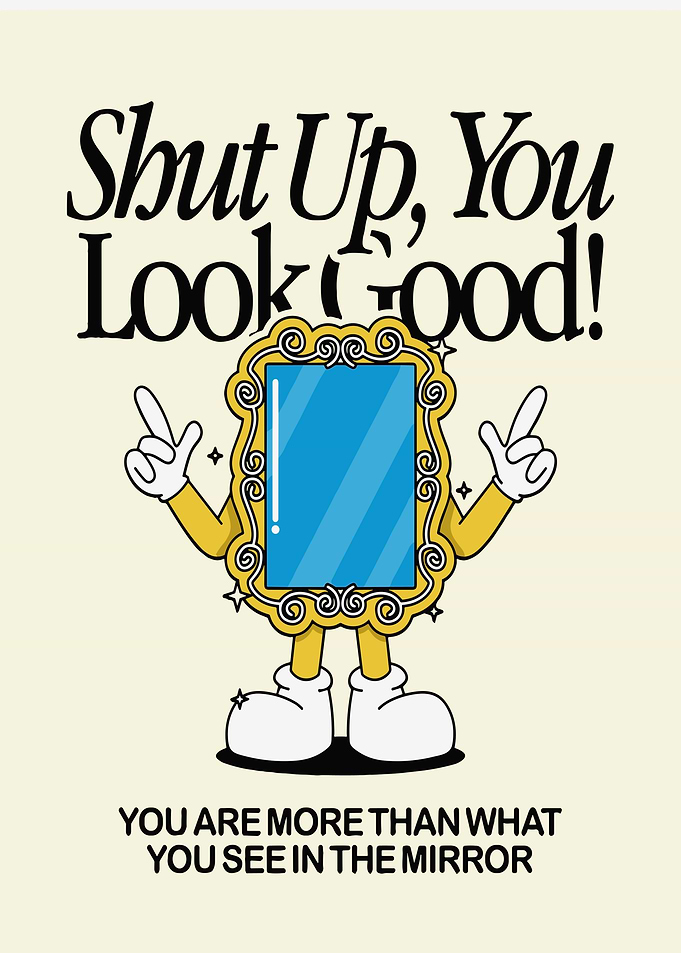 Shut Up, You Look Good! Mirror