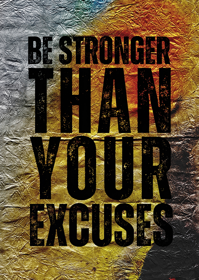 Be Stronger Than Your Excuses